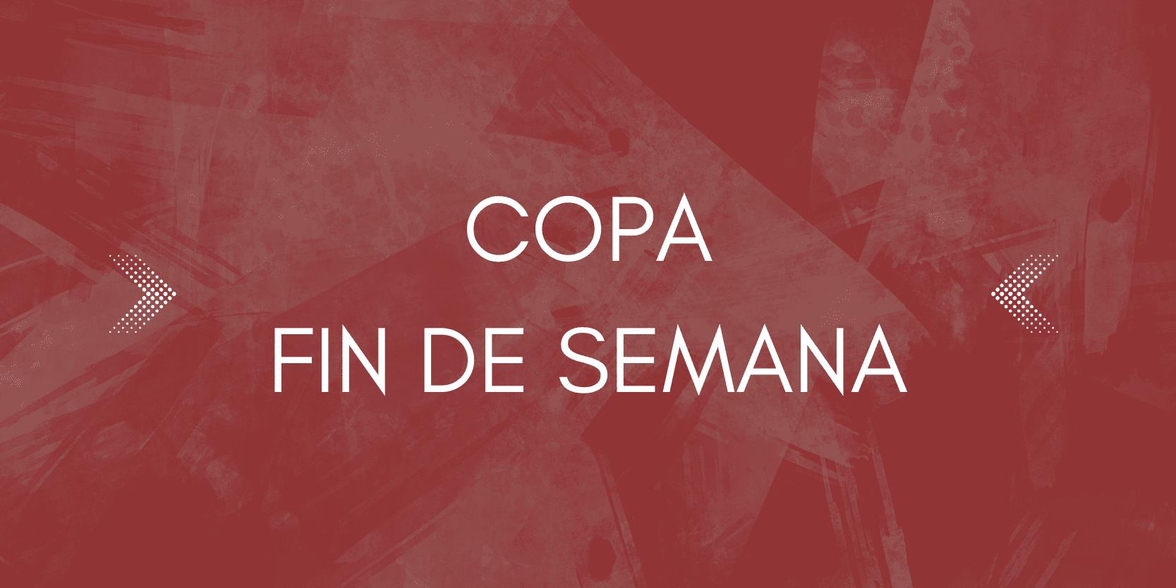 Copa - Fin de Semana